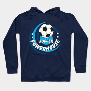 Soccer Powerhouse High School Fall Sports Hoodie